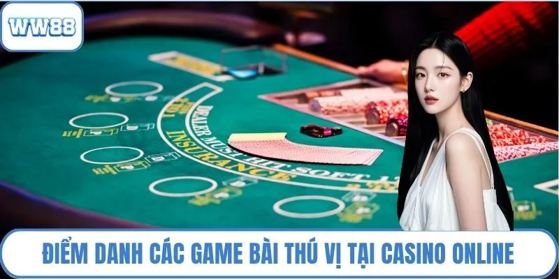 Điểm danh các game bài thú vị tại casino online