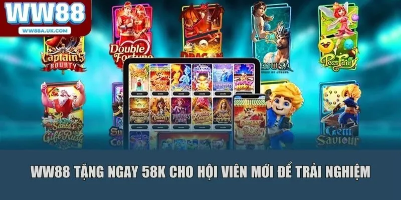 WW88 tặng ngay 58K cho hội viên mới để trải nghiệm